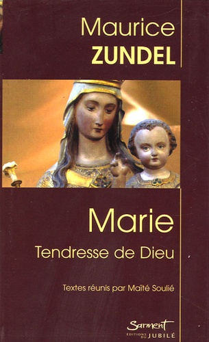 Maurice Zundel - Marie - Tendresse de Dieu.