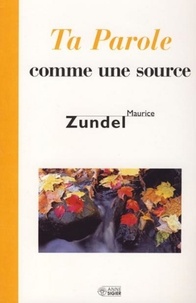 Maurice Zundel - Ta parole comme une source.