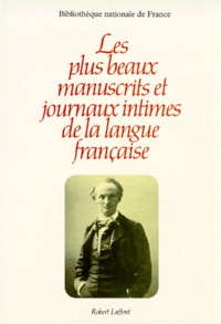 Mauricette Berne et  Collectif - Les Plus Beaux Manuscrits Et Journaux Intimes De La Langue Francaise.