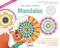 Mauricette Ewing et Karine Mazevet - Mon cahier récréatif Mandalas - Des mandalas à colorier et à créer pour aider votre enfant à se détendre, à se rééquilibrer et à se recentrer.