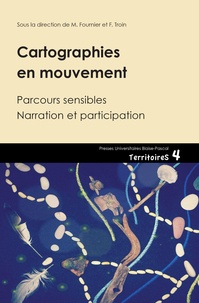 Mauricette Fournier et Florence Troin - Cartographies en mouvement - Parcours sensibles, narration et participation.