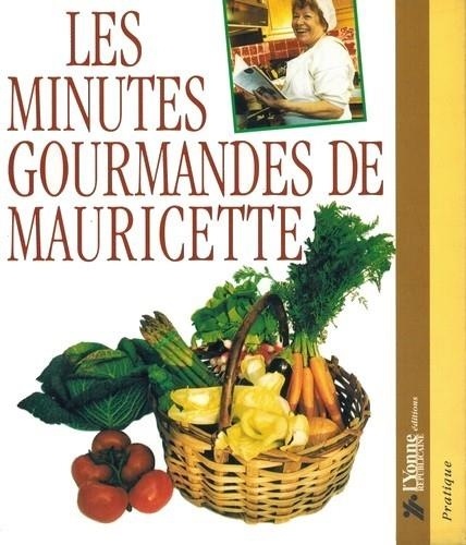 Mauricette Marnat - Les Minutes Gourmandes De Mauricette.