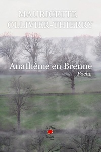 Mauricette Ollivier-Thierry - Anathème en Brenne.