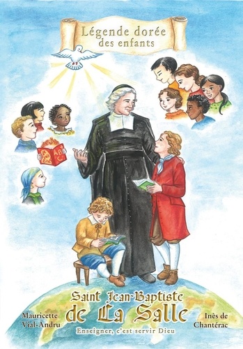 Mauricette Val-Andru - Saint Jean-Baptiste de La Salle : enseigner, c'est servir Dieu.