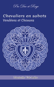 Mauricette Vial-Andru - Chevaliers en sabots - Tome 2, Vendéens et Chouans.