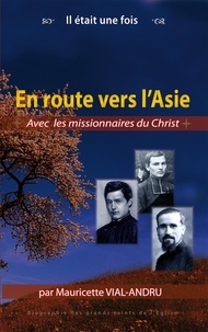 Mauricette Vial-Andru - En route vers l’Asie - Avec les missionnaires du Christ.