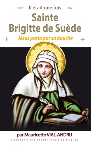 Il était une fois sainte Brigitte de Suède. Jésus parla par sa bouche