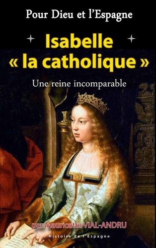 Isabelle la Catholique. Une reine incomparable