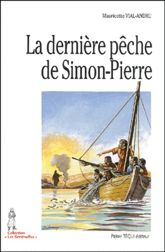 Mauricette Vial-Andru - La dernière pêche de Simon-Pierre.