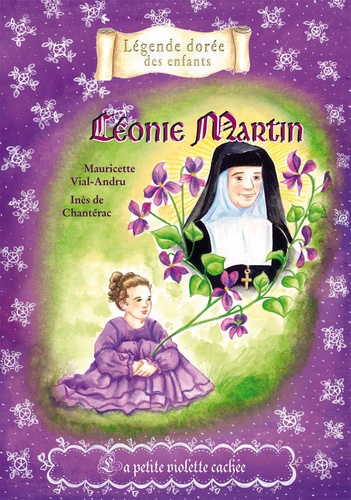 Léonie Martin. La petite violette cachée