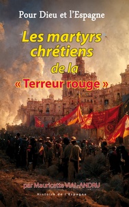 Mauricette Vial-Andru - Les martyrs chrétiens de la "Terreur rouge".