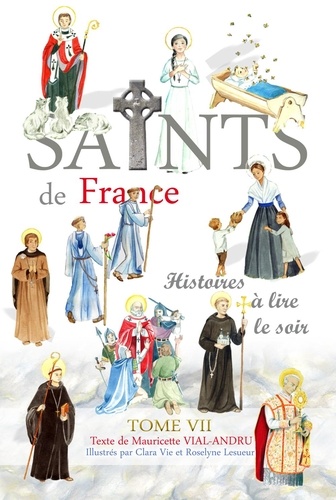 Mauricette Vial-Andru - Les saints de France - Tome 7.