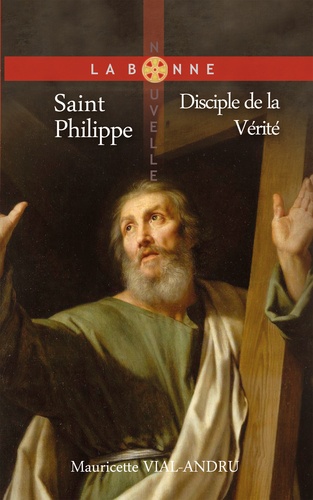 Saint Philippe. Disciple de la Vérité