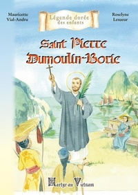 Mauricette Vial-Andru - Saint Pierre Dumoulin-Borie - martyr au Vietnam.