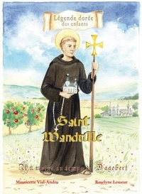 Mauricette Vial-Andru - Saint Wandrille - Un moine au temps de Dagobert.