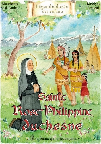 Sainte Rose-Philippine. La femme qui prie toujours