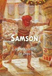 Mauricette Vial-Andru - Samson - La puissance de Dieu.