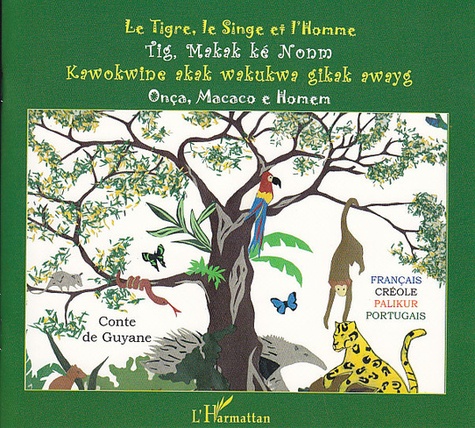 Mauricienne Fortino - Le Tigre, le Singe et l'Homme - Conte de Guyane français-créole-palikur-portuguais.