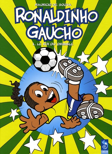 Mauricio de Sousa - Ronaldinho Gaucho Tome 1 : Le roi du dribble.