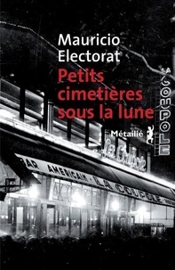 Mauricio Electorat - Petits cimetières sous la lune.