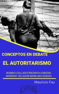  MAURICIO ENRIQUE FAU - Conceptos en Debate: El Autoritarismo - CONCEPTOS EN DEBATE.