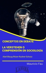  MAURICIO ENRIQUE FAU - Conceptos en Debate: la Verstehen o Comprensión en Sociología.