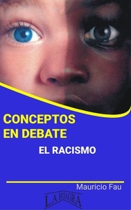  MAURICIO ENRIQUE FAU - Conceptos en Debate. El Racismo - CONCEPTOS EN DEBATE.