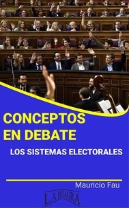  MAURICIO ENRIQUE FAU - Conceptos en Debate. Los Sistemas Electorales - CONCEPTOS EN DEBATE.