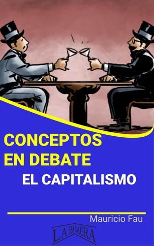  MAURICIO ENRIQUE FAU - Conceptos en Debate. El Capitalismo - CONCEPTOS EN DEBATE.