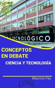  MAURICIO ENRIQUE FAU - Conceptos en Debate. Ciencia y Tecnología - CONCEPTOS EN DEBATE.