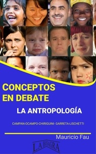  MAURICIO ENRIQUE FAU - Conceptos en Debate. La Antropología - CONCEPTOS EN DEBATE.