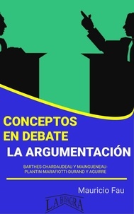  MAURICIO ENRIQUE FAU - Conceptos en Debate. La Argumentación - CONCEPTOS EN DEBATE.