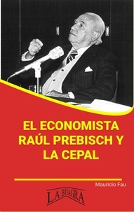  MAURICIO ENRIQUE FAU - El economista Raúl Prebisch y la CEPAL - RESÚMENES UNIVERSITARIOS.