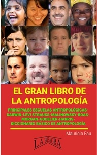  MAURICIO ENRIQUE FAU - El gran Libro de la Antropología - EL GRAN LIBRO DE....