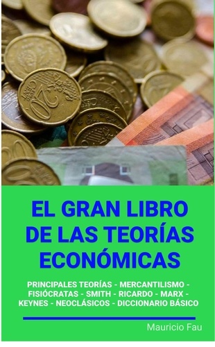  MAURICIO ENRIQUE FAU - El Gran Libro de las Teorías Económicas - EL GRAN LIBRO DE....