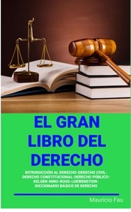  MAURICIO ENRIQUE FAU - El Gran Libro del Derecho - EL GRAN LIBRO DE....