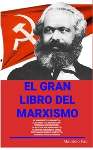  MAURICIO ENRIQUE FAU - El gran Libro del Marxismo - EL GRAN LIBRO DE....