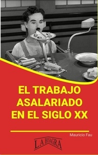  MAURICIO ENRIQUE FAU - El Trabajo Asalariado en el Siglo XX - RESÚMENES UNIVERSITARIOS.