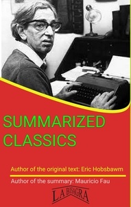  MAURICIO ENRIQUE FAU - Eric Hobsbawm: Summarized Classics - SUMMARIZED CLASSICS.