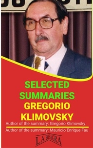  MAURICIO ENRIQUE FAU - Gregorio Klimovsky: Selected Summaries - SELECTED SUMMARIES.