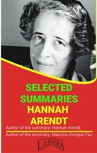  MAURICIO ENRIQUE FAU - Hannah Arendt: Selected Summaries - SELECTED SUMMARIES.