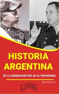 MAURICIO ENRIQUE FAU - Historia Argentina de la Generación del 80 al Peronismo - RESÚMENES UNIVERSITARIOS.