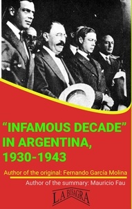  MAURICIO ENRIQUE FAU - "Infamous Decade" In Argentina, 1930-1943 - UNIVERSITY SUMMARIES.