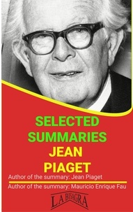  MAURICIO ENRIQUE FAU - Jean Piaget: Selected Summaries - SELECTED SUMMARIES.