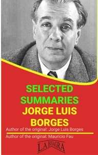  MAURICIO ENRIQUE FAU - Jorge Luis Borges: Selected Summaries - SELECTED SUMMARIES.