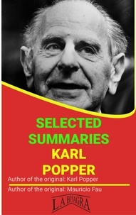  MAURICIO ENRIQUE FAU - Karl Popper: Selected Summaries - SELECTED SUMMARIES.