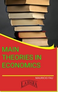  MAURICIO ENRIQUE FAU - Main Theories In Economics - MAIN THEORIES.