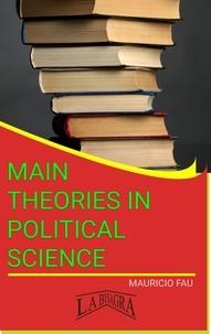  MAURICIO ENRIQUE FAU - Main Theories In Political Science - MAIN THEORIES.