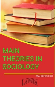  MAURICIO ENRIQUE FAU - Main Theories In Sociology - MAIN THEORIES.