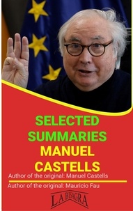  MAURICIO ENRIQUE FAU - Manuel Castells: Selected Summaries - SELECTED SUMMARIES.